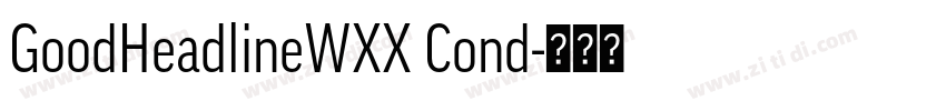 GoodHeadlineWXX Cond字体转换 GoodHeadlineWXX Cond字体转换